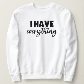 Matchy Apparel "Ich habe alles" Geschenk für neue Sweatshirt