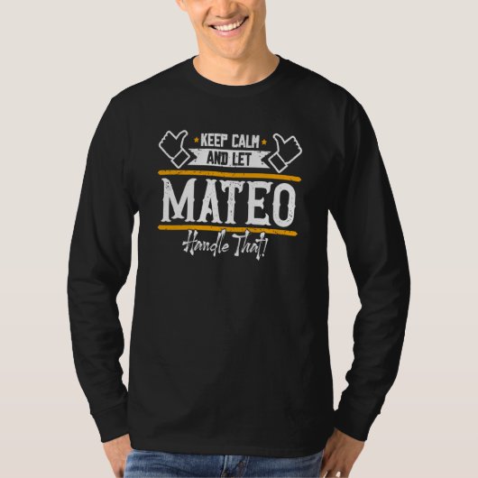 Mateo Keep Calm and let Mateo handle that T-Shirt (Vorderseite)