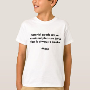 Materialgüter.. Funny Marxism Zitat T - Shirt