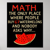 Math And 67 Watermelons Funny 6 7 Meme Calculation Poster (Vorne)