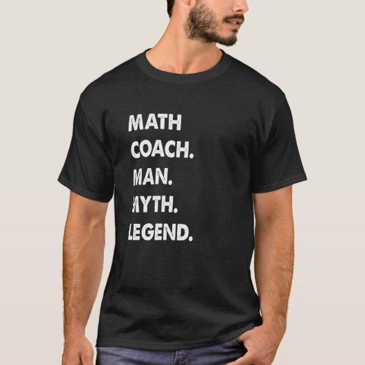 Math Coach Man Myth Legend T-Shirt (Vorderseite)