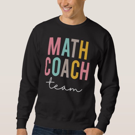 Math Coach Team Colorful Appreciation Day Back To Sweatshirt (Vorderseite)