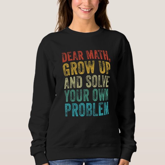 Math Dear Mathe Lehrer Student Meme Vintag Sweatshirt (Vorderseite)