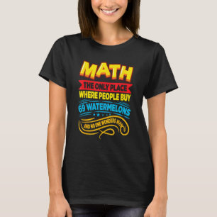Math Der Einzige Ort, An Dem Menschen Wassermelone T-Shirt