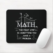 Math Der erste Schritt ist, ein Problem zuzugeben Mousepad (Mit Mouse)