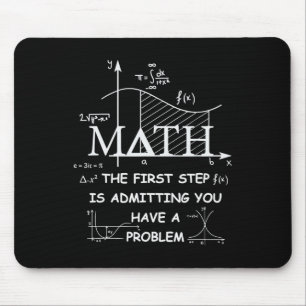 Math Der erste Schritt ist, ein Problem zuzugeben Mousepad