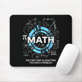 Math Der erste Schritt ist, ein Problem zuzugeben Mousepad (Mit Mouse)
