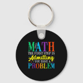 Math der erste Schritt ist, ein Problem zuzugeben Schlüsselanhänger (Vorderseite)
