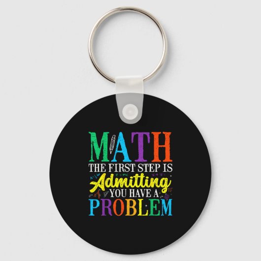 Math der erste Schritt ist, ein Problem zuzugeben Schlüsselanhänger (Vorderseite)