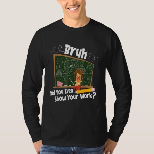 Math did you even show your work T-Shirt (Vorderseite)