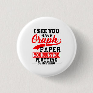 Math Graph paper plotting something Pun Teacher Button