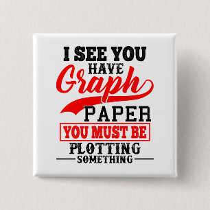 Math Graph Papier Plotten etwas Pun Teacher Button