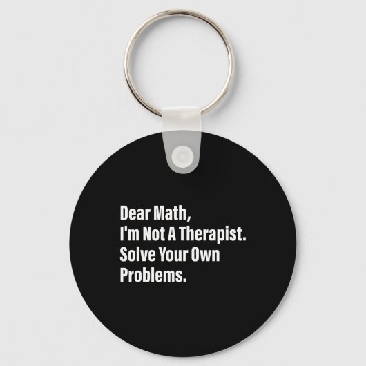 Math Humor Dear Math I'm Not A Therapist Solve You Schlüsselanhänger (Vorderseite)