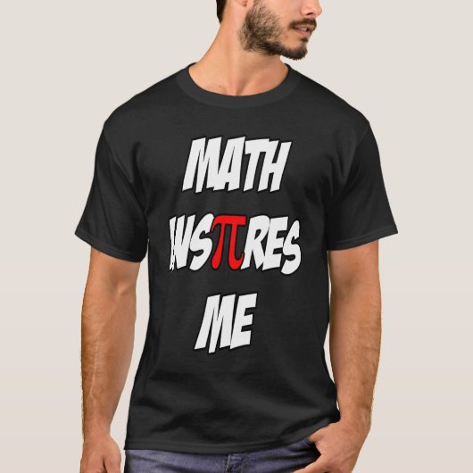 Math Inspires Me Pi Sarcastic Quote T-Shirt (Vorderseite)