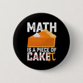 Math Is A Piece of Cake Pi Day Funny Button (Vorderseite)