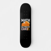 Math Is A Piece of Cake Pi Day Funny Skateboard (Vorne)
