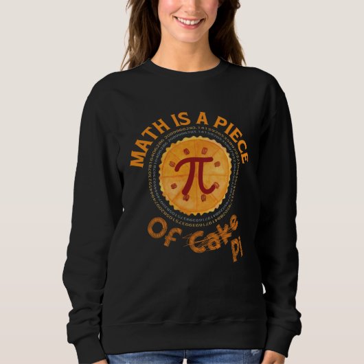 Math Is A Piece Of Cake Pi Math teacher Pi Day Sy Sweatshirt (Vorderseite)