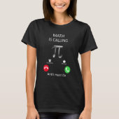 Math is calling and I must go T-Shirt (Vorderseite)