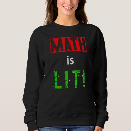 Math Is Lit Holiday Math Teacher Christmas Decorat Sweatshirt (Vorderseite)