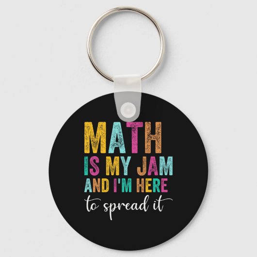 Math Is My Jam And I'm Here To Spread It School Ma Schlüsselanhänger (Vorderseite)