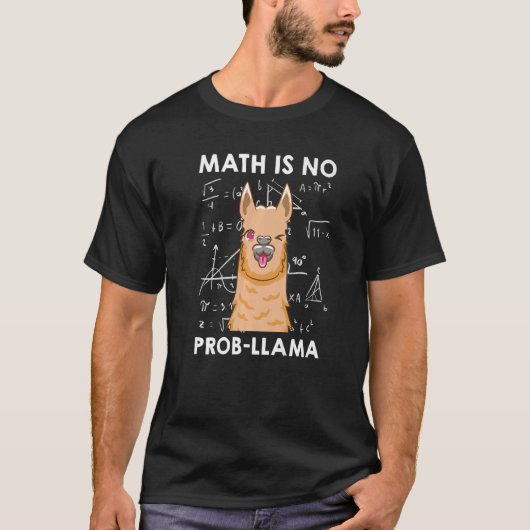 Math is no Prob llama Mathematician Maths teacher  T-Shirt (Vorderseite)