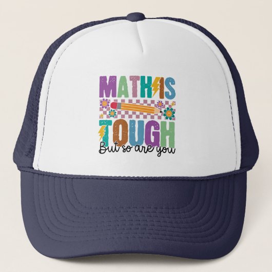 Math is Tough But So Are You –Motivational Teacher Truckerkappe (Vorderseite)