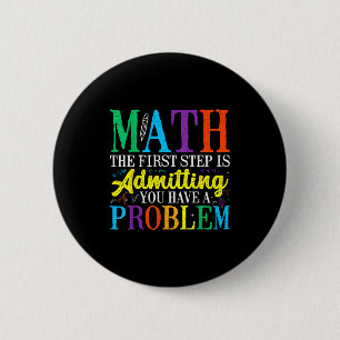 Math ist der erste Schritt, ein Problem zuzugeben Button