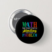 Math ist der erste Schritt, ein Problem zuzugeben Button (Vorne & Hinten)