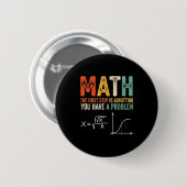 Math ist der erste Schritt zuzugeben, ein Problem  Button (Vorne & Hinten)
