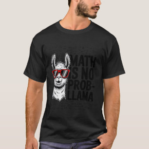 Math ist kein Prob-Llama, Lustiger Tierliebhaber, T-Shirt
