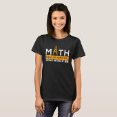 Math It's all Fun Games Until Someone Divides By Z T-Shirt (Vorne ganz)