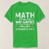 Math Itx27s Mathmatics für Spaß und Spiele T-Shirt (Design vorne)