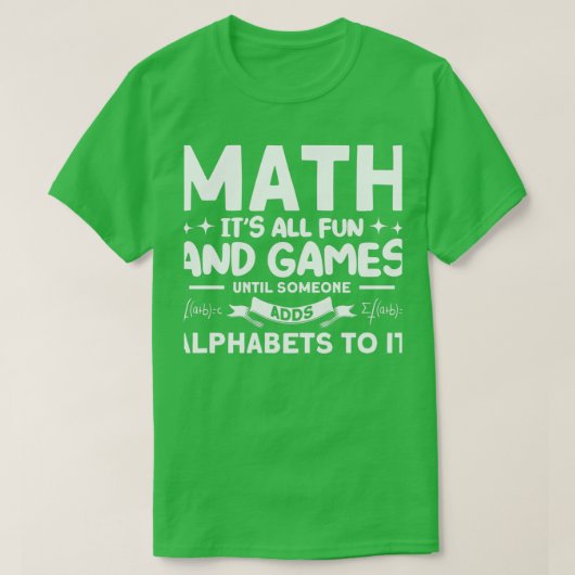 Math Itx27s Mathmatics für Spaß und Spiele T-Shirt (Design vorne)