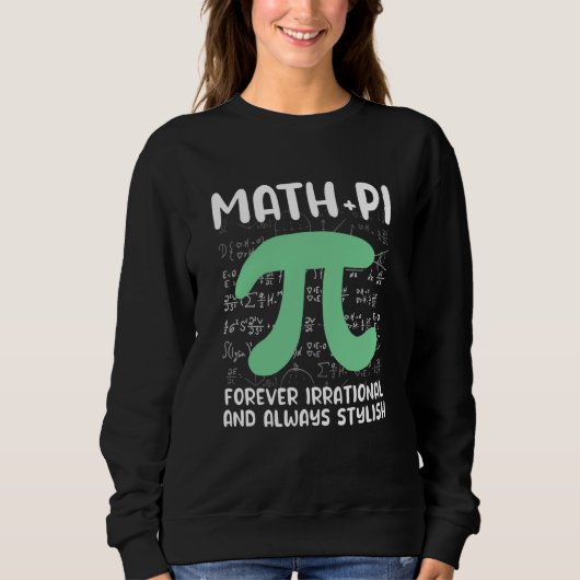 Math Joke Irrational Pi Symbol Pi Day Math Sweatshirt (Vorderseite)