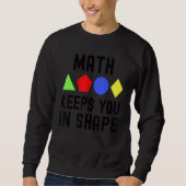 Math Keeps You In Shape - Funny Math, Math Teacher Sweatshirt (Vorderseite)