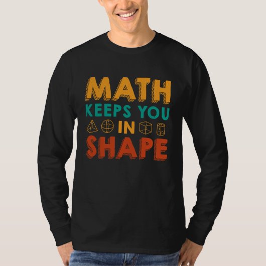 Math Keeps You In Shape  Funny Math Teacher Fun Ma T-Shirt (Vorderseite)