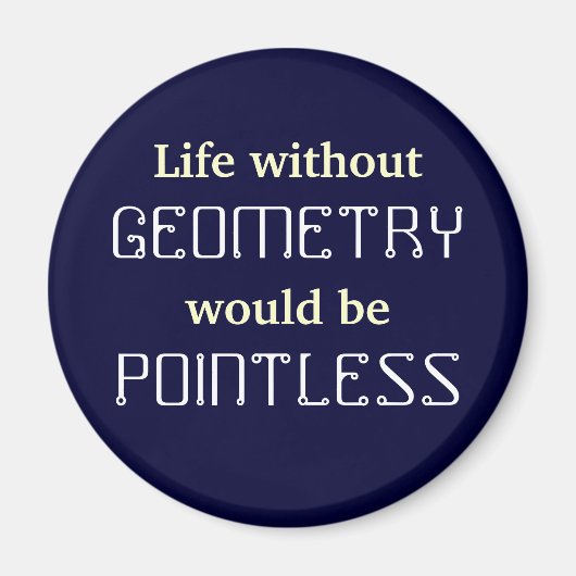 Math Life ohne, GEOMETRY wäre POINTLESS Magnet (Vorne)
