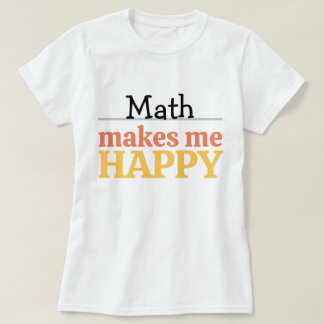 Math Makes Me Happy Quote Vibrant Modern Colorful  T-Shirt