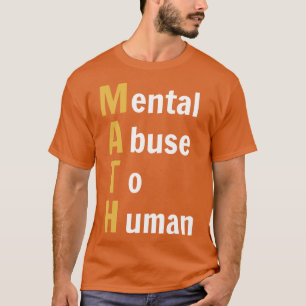 MATH Mental Missuse to Human Funny Math (Dark BG) T-Shirt