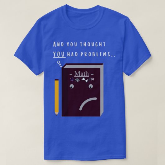 Math Problems Funny T-Shirt (Design vorne)