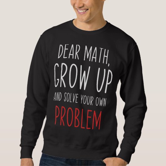 Math Quote Dear Math Doacher Student Meme Sweatshirt (Vorderseite)