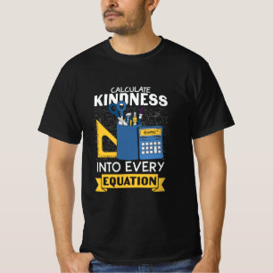 Math Teacher berechnet Kindness T-Shirt