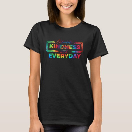 Math Teacher Calculate Kindness Into Everyday Teac T-Shirt (Vorderseite)