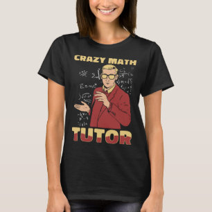 Math Teacher Crazy Educator School Bildung Mathema T-Shirt