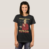 Math Teacher Crazy Educator School Bildung Mathema T-Shirt (Vorne ganz)
