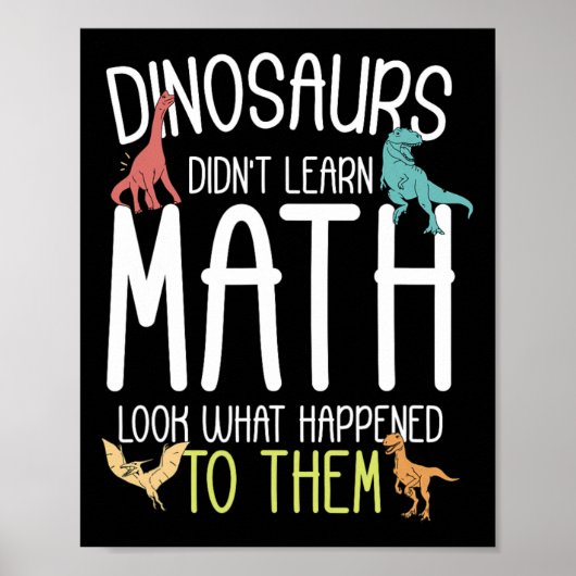 Math Teacher Dinosaurs Didn't Learn Math Funny Mat Poster (Vorne)
