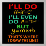 Math Teacher Equation Mathematics Maths Student Poster<br><div class="desc">This graphic idea is for math lovers. This funny graphic / quote clothing makes all math teachers happy.</div>