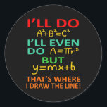 Math Teacher Equation Mathematics Maths Student Runder Aufkleber<br><div class="desc">This graphic idea is for math lovers. This funny graphic / quote clothing makes all math teachers happy.</div>