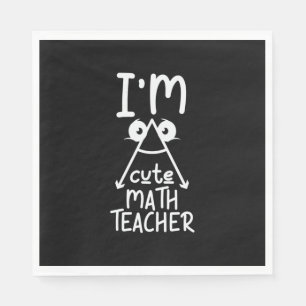 Math Teacher I Am Math Teacher Serviette