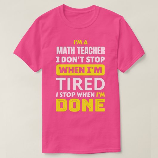 Math Teacher Ich donx27t stoppen, wenn Ix27m müde T-Shirt (Design vorne)